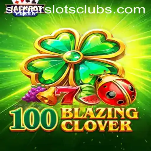 Experience the Thrill of 100BlazingClover: A Super Slots Adventure